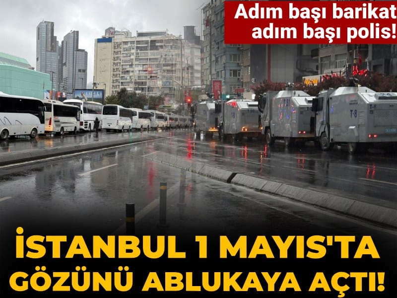 İstanbul’da 1 Mayıs’ta Güvenlik Önlemleri Zirve Yapıyor!